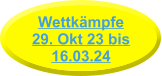 Wettkämpfe29. Okt 23 bis16.03.24
